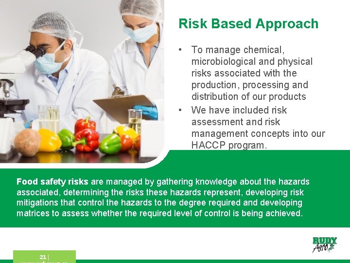 Risk Based Approach • To manage chemical, microbiological and physical risks associated with the