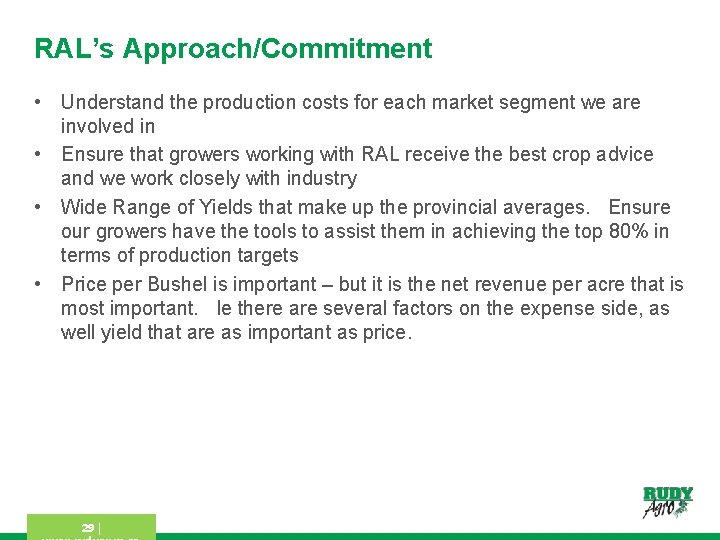 RAL’s Approach/Commitment • Understand the production costs for each market segment we are involved