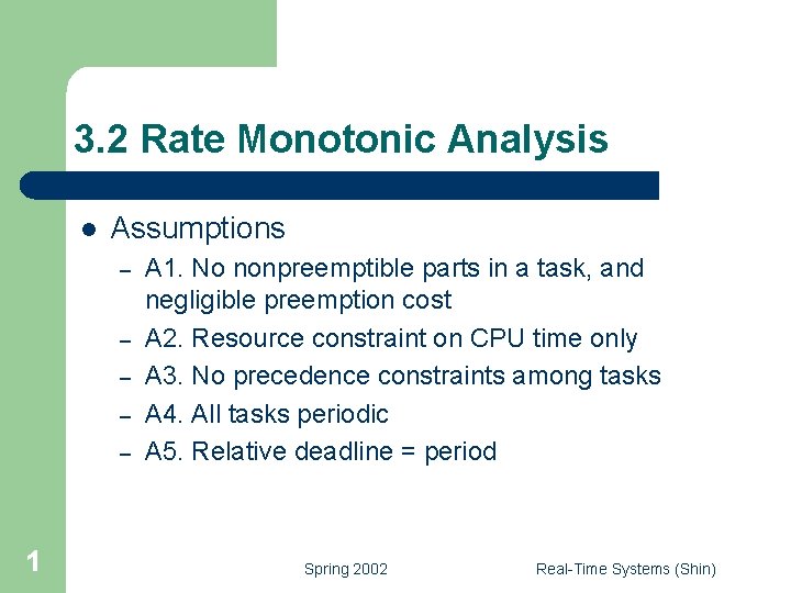 3. 2 Rate Monotonic Analysis l Assumptions – – – 1 A 1. No