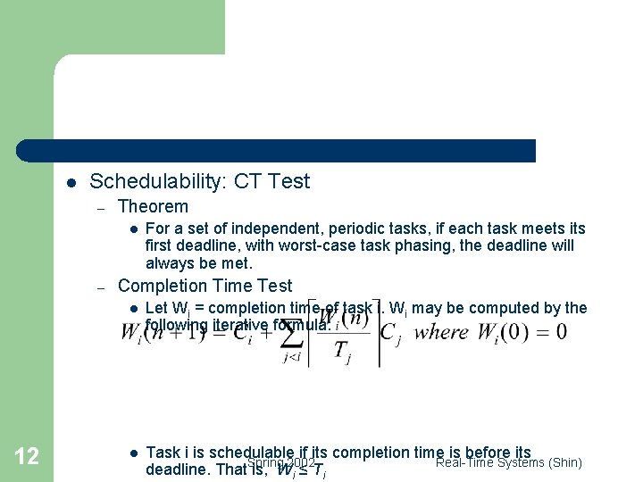 l Schedulability: CT Test – Theorem l – 12 For a set of independent,
