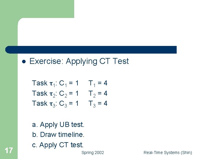 l Exercise: Applying CT Test Task τ1: C 1 = 1 Task τ2: C