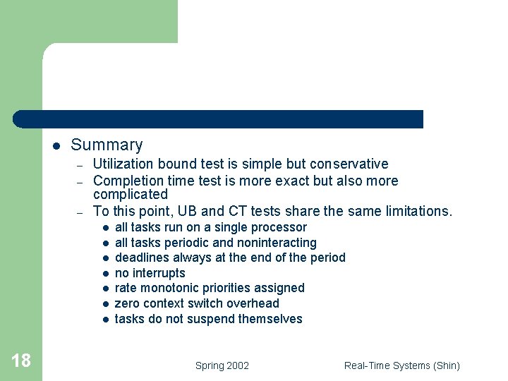 l Summary – – – Utilization bound test is simple but conservative Completion time
