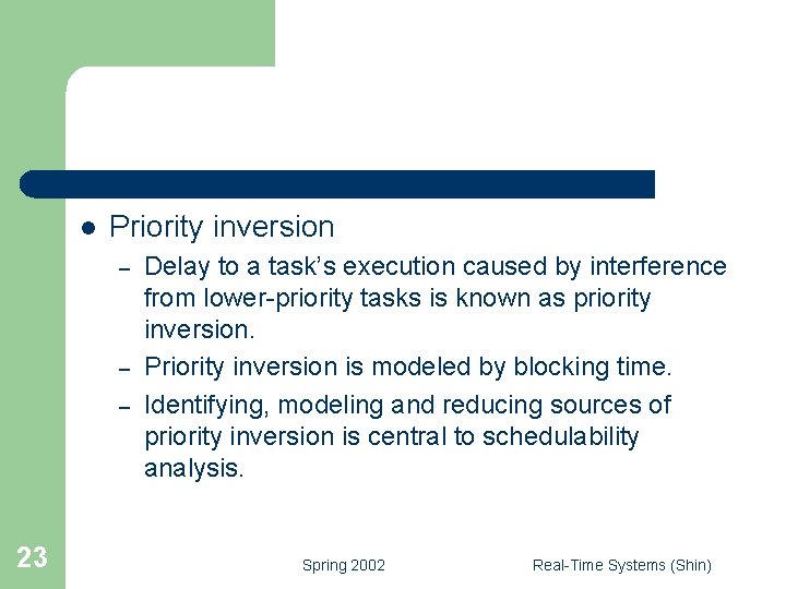 l Priority inversion – – – 23 Delay to a task’s execution caused by