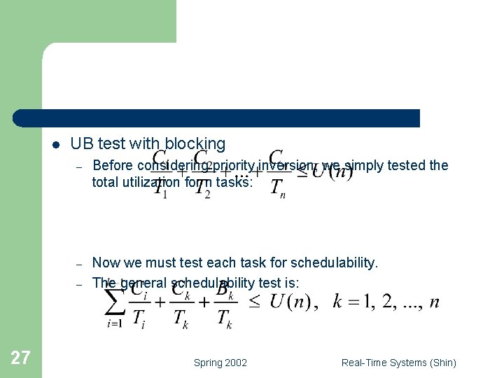 l UB test with blocking – Before considering priority inversion, we simply tested the