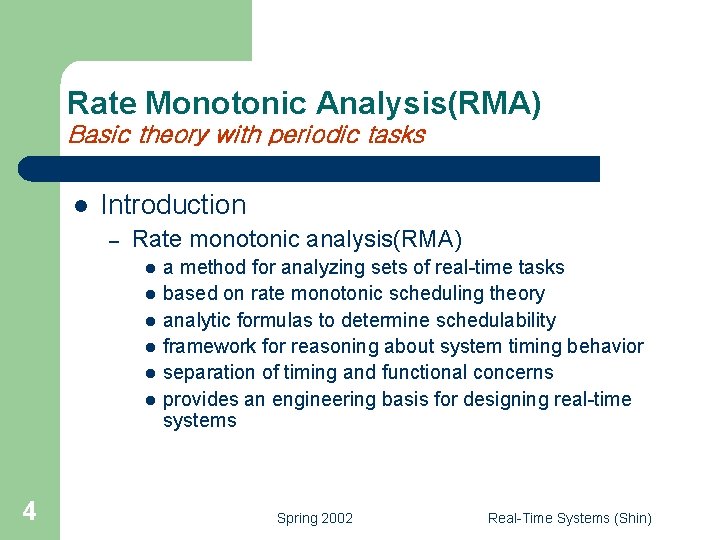 Rate Monotonic Analysis(RMA) Basic theory with periodic tasks l Introduction – Rate monotonic analysis(RMA)