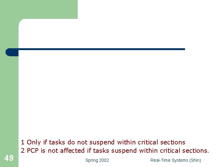 (continued) l 49 Summary of synchronization protocols 1 Only if tasks do not suspend