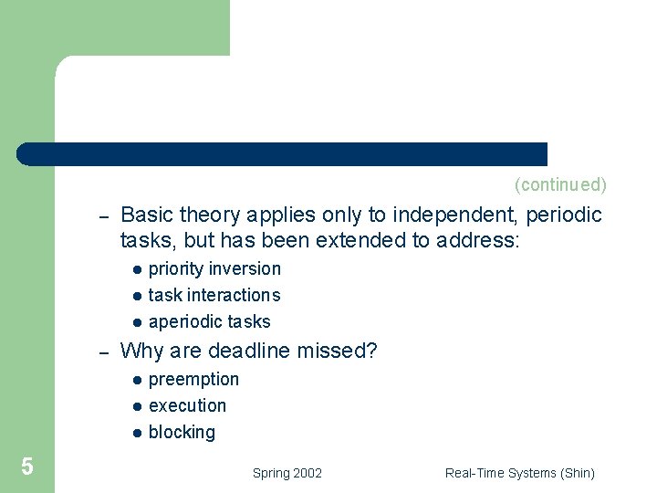 (continued) – Basic theory applies only to independent, periodic tasks, but has been extended