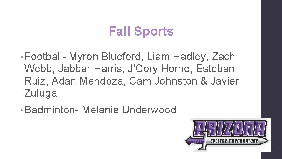 Fall Sports • Football- Myron Blueford, Liam Hadley, Zach Webb, Jabbar Harris, J’Cory Horne,