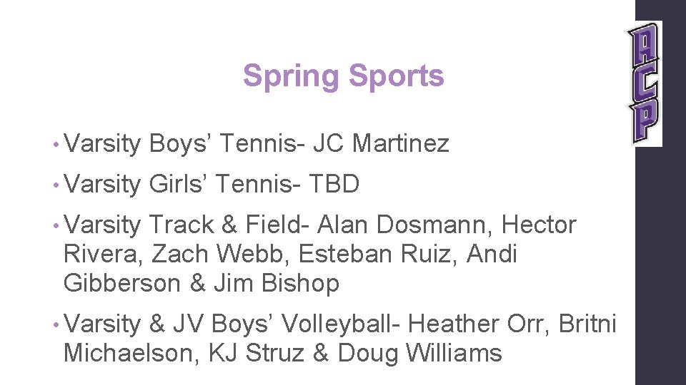 Spring Sports • Varsity Boys’ Tennis- JC Martinez • Varsity Girls’ Tennis- TBD •