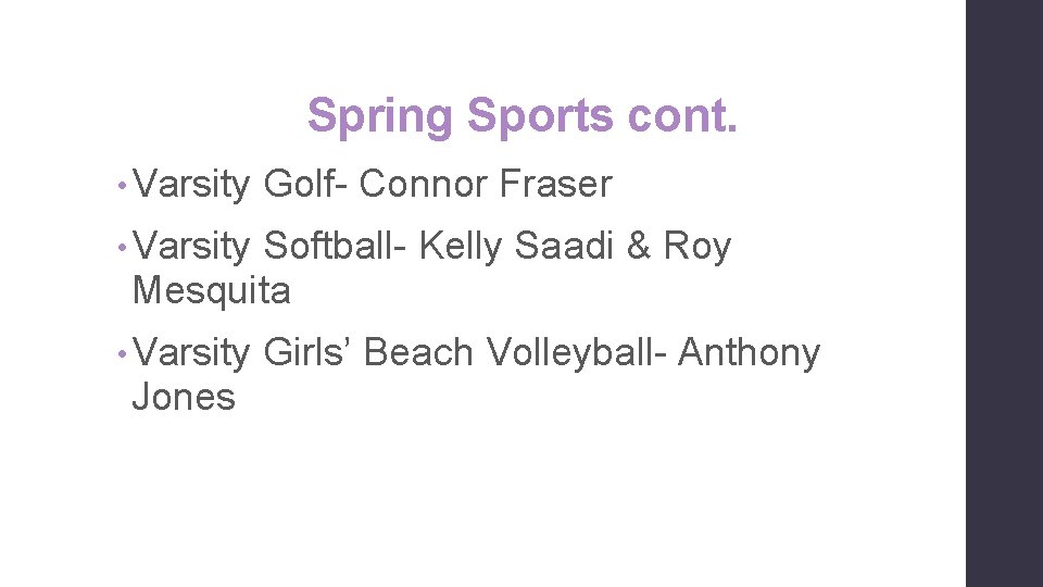 Spring Sports cont. • Varsity Golf- Connor Fraser • Varsity Softball- Kelly Saadi &