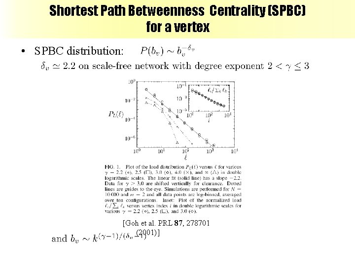 Shortest Path Betweenness Centrality (SPBC) for a vertex • SPBC distribution: [Goh et al.