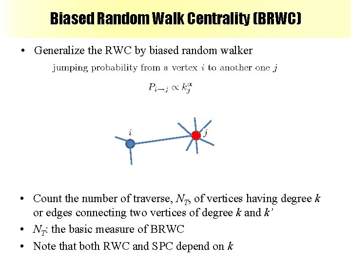 Biased Random Walk Centrality (BRWC) • Generalize the RWC by biased random walker •