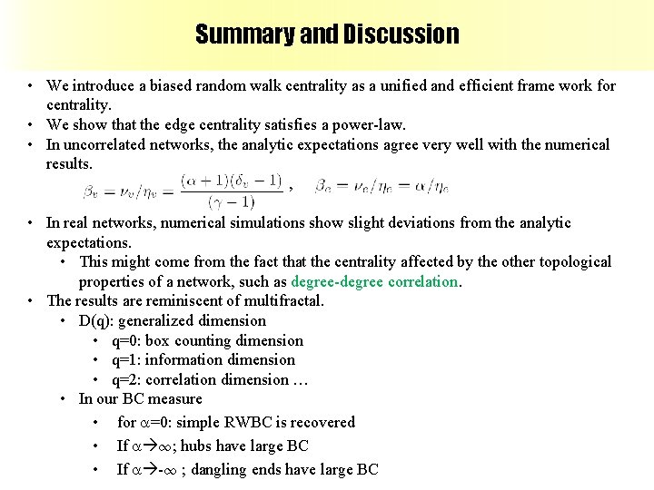 Summary and Discussion • We introduce a biased random walk centrality as a unified