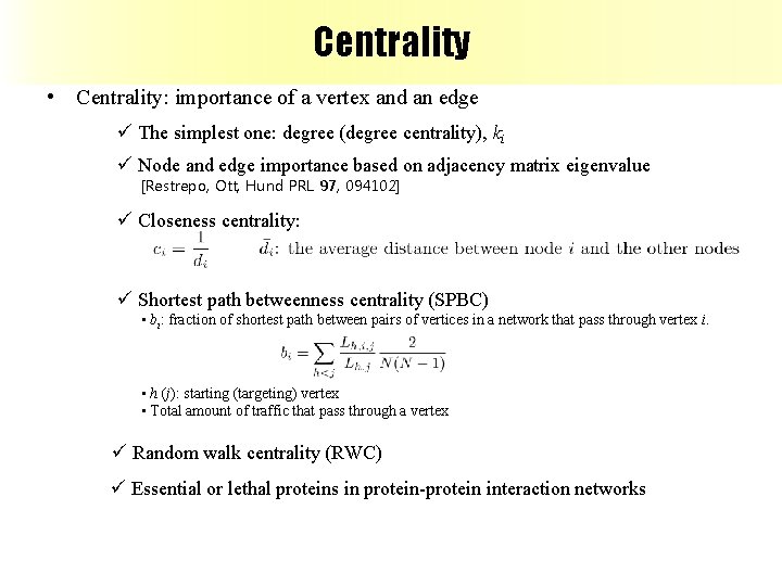 Centrality • Centrality: importance of a vertex and an edge ü The simplest one: