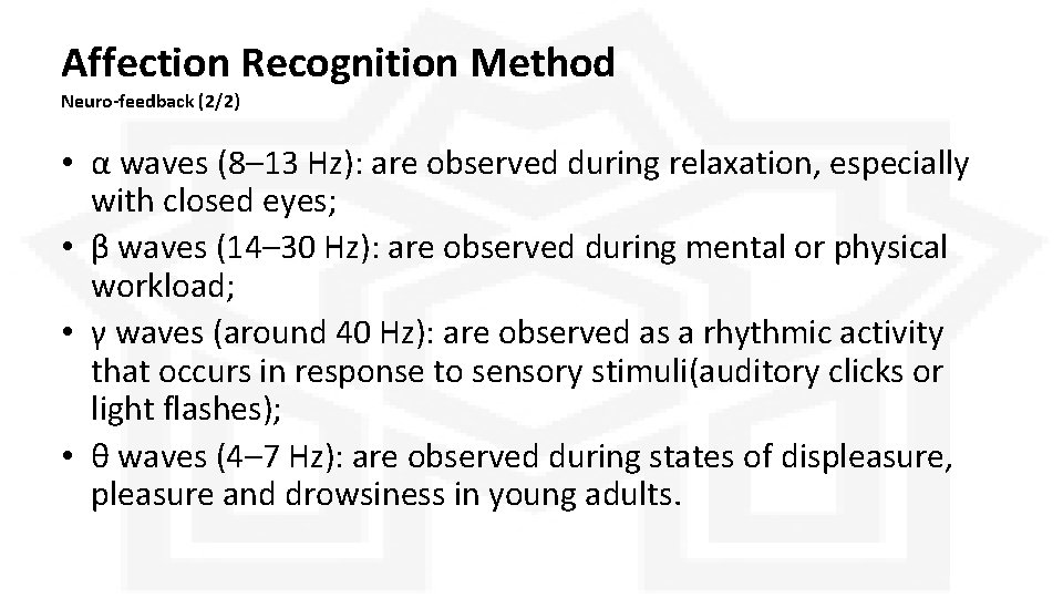Affection Recognition Method Neuro-feedback (2/2) • α waves (8– 13 Hz): are observed during Affection Recognition Method Neuro-feedback (2/2) • α waves (8– 13 Hz): are observed during