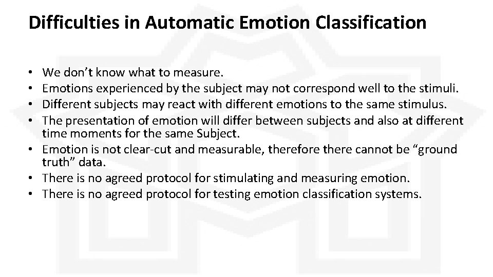 Difficulties in Automatic Emotion Classification We don’t know what to measure. Emotions experienced by Difficulties in Automatic Emotion Classification We don’t know what to measure. Emotions experienced by