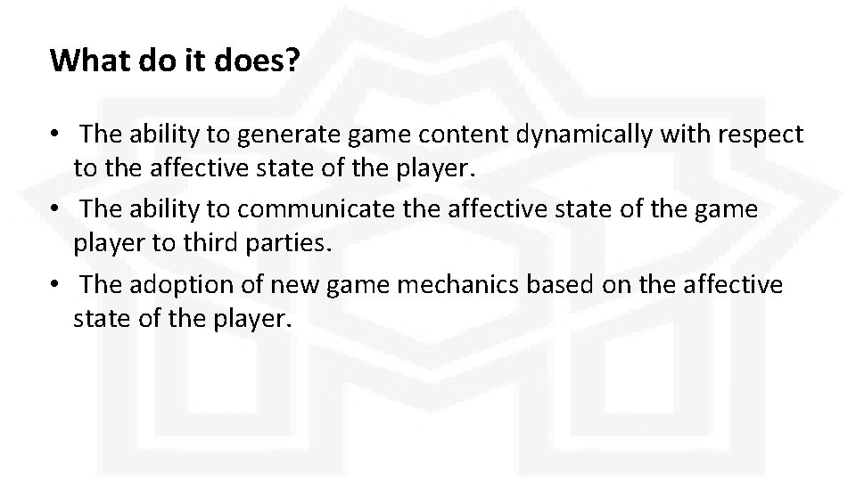 What do it does? • The ability to generate game content dynamically with respect What do it does? • The ability to generate game content dynamically with respect