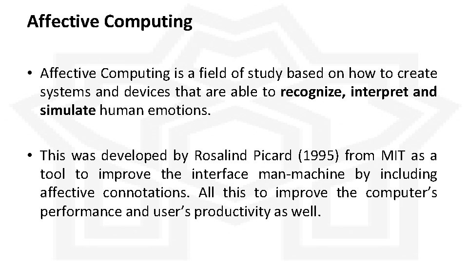 Affective Computing • Affective Computing is a field of study based on how to Affective Computing • Affective Computing is a field of study based on how to