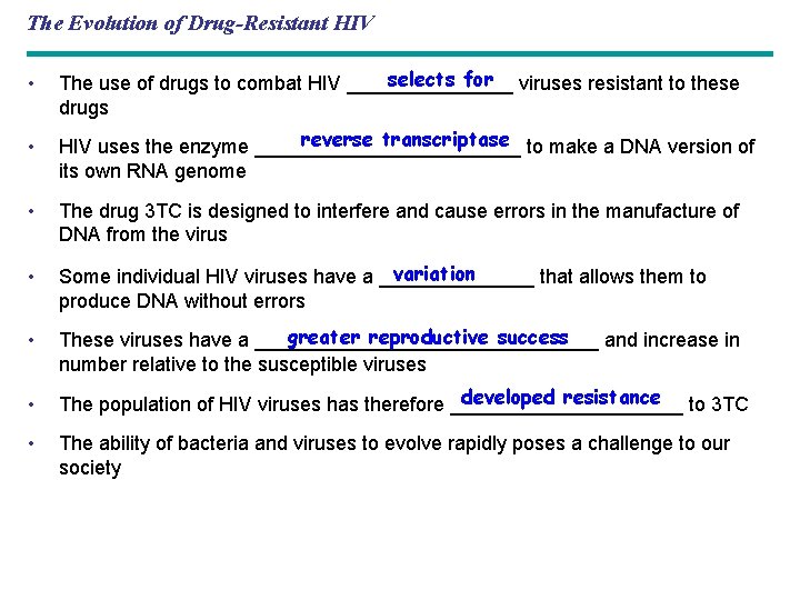 The Evolution of Drug-Resistant HIV • selects for viruses resistant to these The use