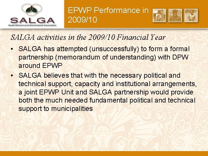 EPWP Performance in 2009/10 SALGA activities in the 2009/10 Financial Year • SALGA has