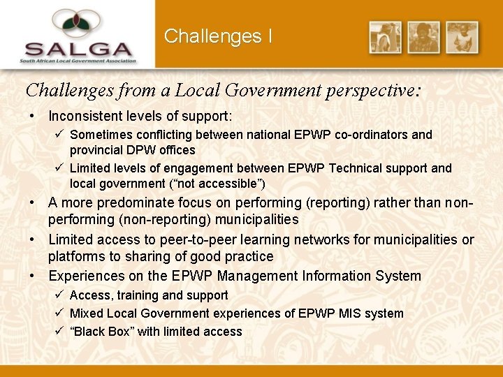 Challenges I Challenges from a Local Government perspective: • Inconsistent levels of support: ü
