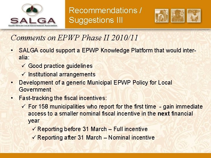 Recommendations / Suggestions III Comments on EPWP Phase II 2010/11 • SALGA could support