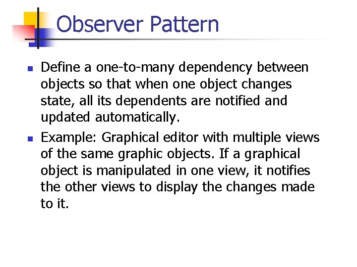 Observer Pattern n n Define a onetomany dependency