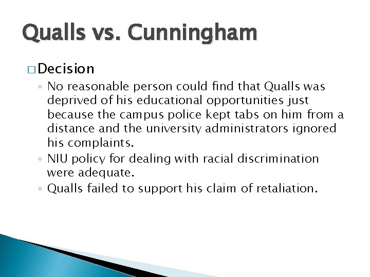 Qualls vs. Cunningham � Decision ◦ No reasonable person could find that Qualls was