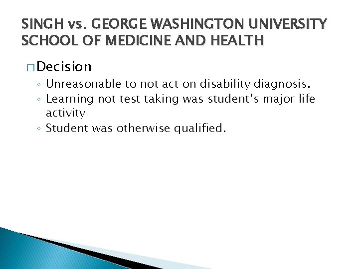 SINGH vs. GEORGE WASHINGTON UNIVERSITY SCHOOL OF MEDICINE AND HEALTH � Decision ◦ Unreasonable