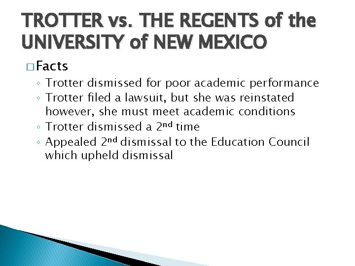 TROTTER vs. THE REGENTS of the UNIVERSITY of NEW MEXICO � Facts ◦ Trotter