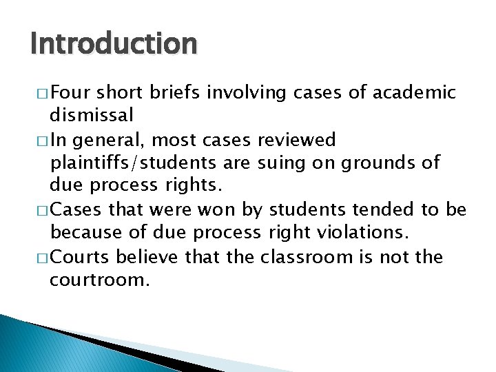 Introduction � Four short briefs involving cases of academic dismissal � In general, most