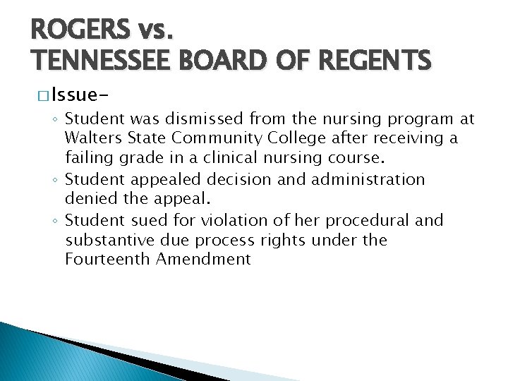 ROGERS vs. TENNESSEE BOARD OF REGENTS � Issue- ◦ Student was dismissed from the