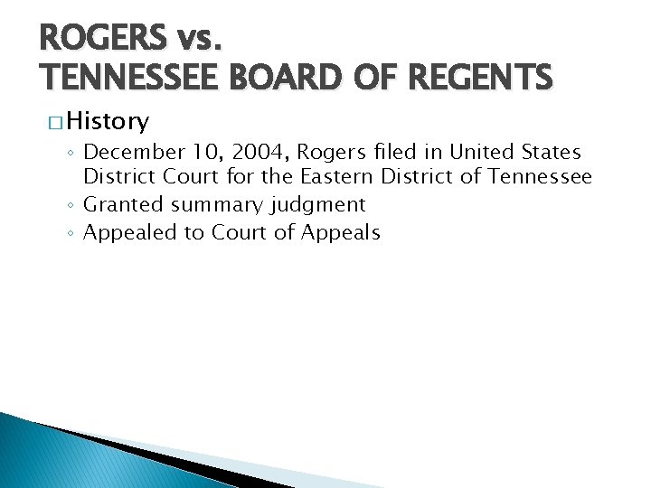 ROGERS vs. TENNESSEE BOARD OF REGENTS � History ◦ December 10, 2004, Rogers filed