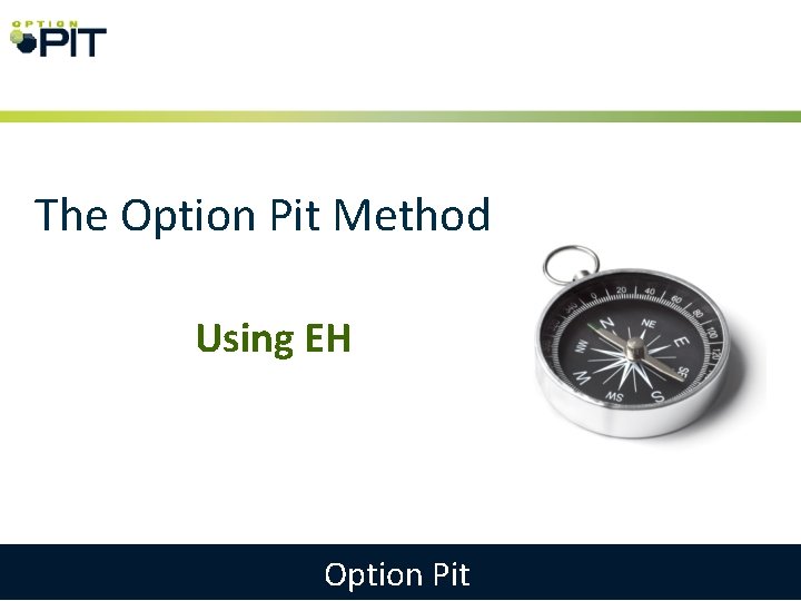 The Option Pit Method Using EH Option Pit 