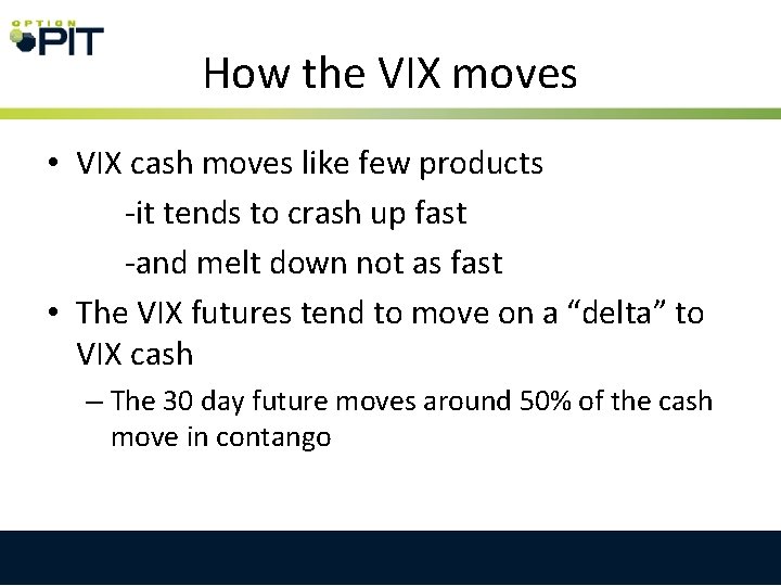 How the VIX moves • VIX cash moves like few products -it tends to