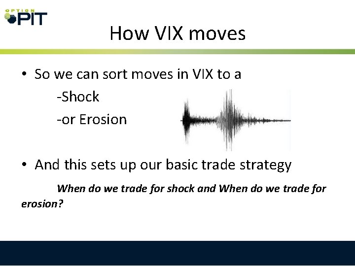 How VIX moves • So we can sort moves in VIX to a -Shock