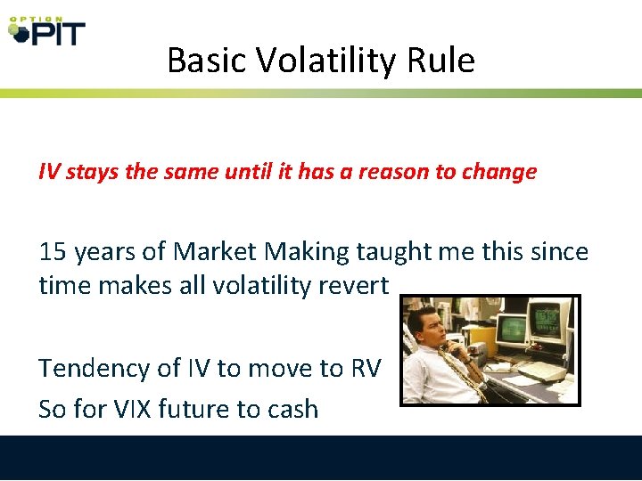 Basic Volatility Rule IV stays the same until it has a reason to change