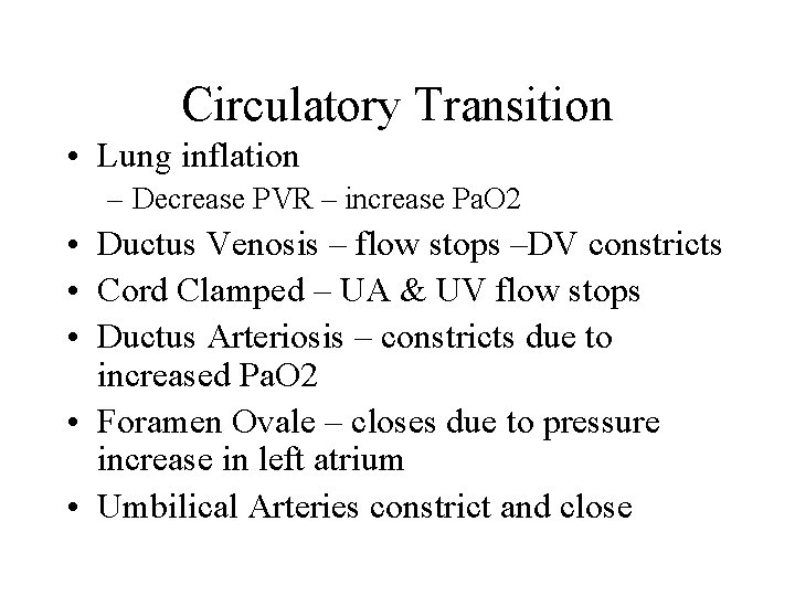 Circulatory Transition • Lung inflation – Decrease PVR – increase Pa. O 2 •