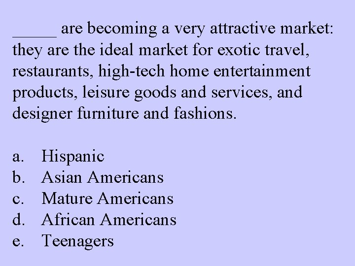 _____ are becoming a very attractive market: they are the ideal market for exotic