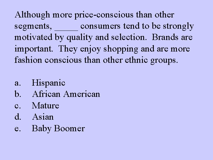 Although more price-conscious than other segments, _____ consumers tend to be strongly motivated by