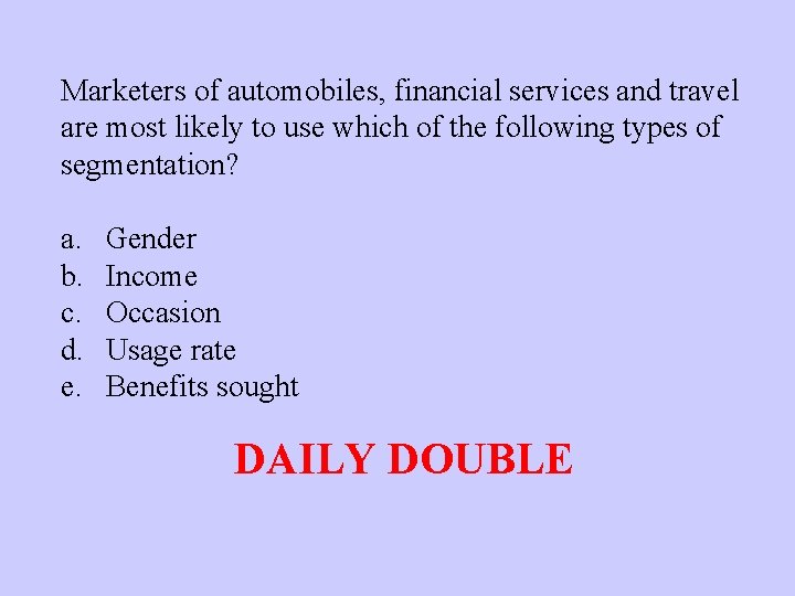 Marketers of automobiles, financial services and travel are most likely to use which of