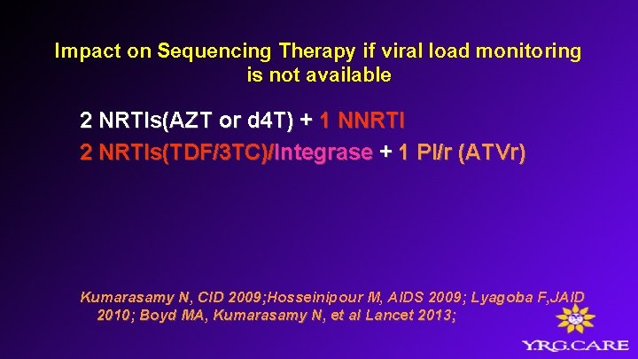 Impact on Sequencing Therapy if viral load monitoring is not available 2 NRTIs(AZT or