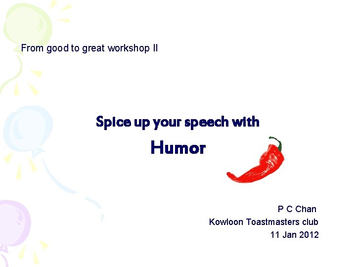 From good to great workshop II Spice up your speech with Humor P C