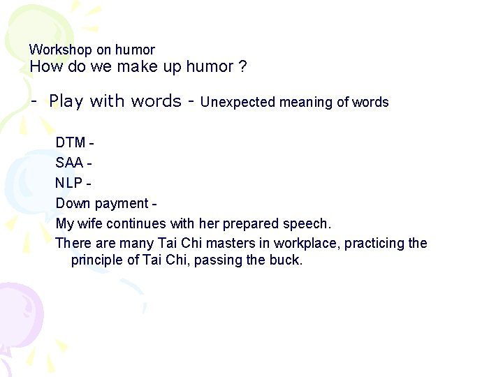 Workshop on humor How do we make up humor ? - Play with words