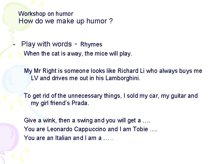 Workshop on humor How do we make up humor ? - Play with words
