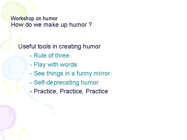 Workshop on humor How do we make up humor ? Useful tools in creating