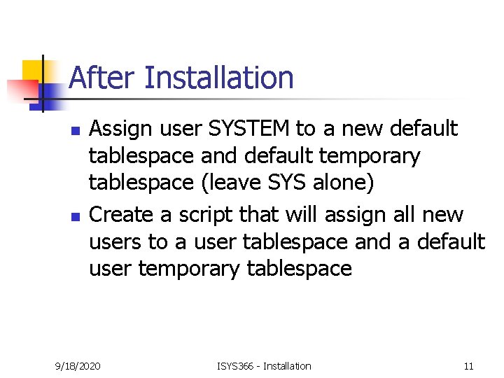 After Installation n n Assign user SYSTEM to a new default tablespace and default