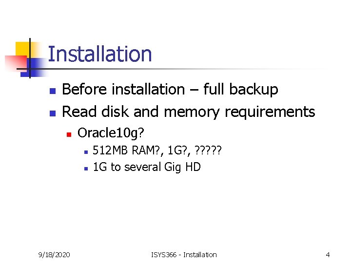 Installation n n Before installation – full backup Read disk and memory requirements n