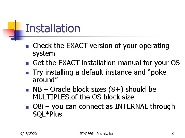 Installation n n Check the EXACT version of your operating system Get the EXACT