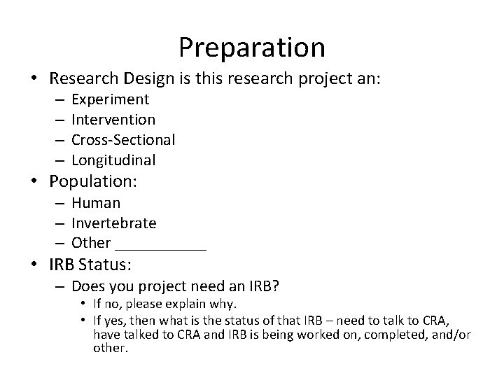 Preparation • Research Design is this research project an: – – Experiment Intervention Cross-Sectional